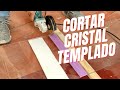 CORTAR VIDRIO TEMPLADO