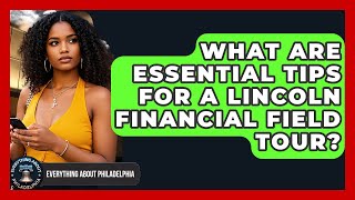 What Are Essential Tips For A Lincoln Financial Field Tour? - Everything About Philadelphia