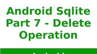 Android Tutorial 2019 - Sqlite Delete Operation in Android Part - 7