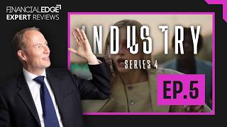 Industry Season 4 Episode 5 - Finance Professional Reviews