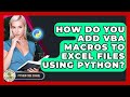 How Do You Add VBA Macros To Excel Files Using Python? - Python Code School
