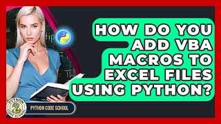How Do You Add VBA Macros To Excel Files Using Python? - Python Code School