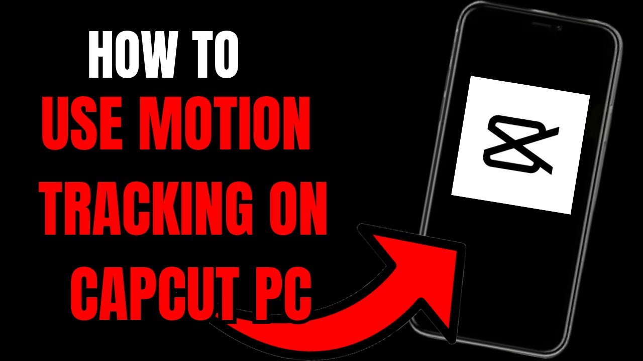 CapCut PC Tutorial: How To Use Motion Tracking For Dynamic Effects ...