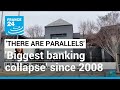 'There are parallels': It's the 'biggest banking collapse' since the 2008 global financial crisis