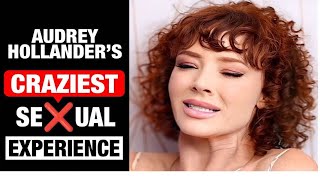 Audrey Hollander’sCraziest hardcore scene story ever!