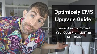Optimizely CMS Upgrading Guide - Learn How To Convert Your Project From .NET to .NET Core!