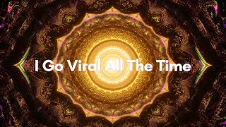 I Go Viral All The Time (Official Audio) | How To Go Viral On Social Media