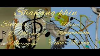 Maring Hit song|| Shawang Khin|| D. Merung \u0026 Moringam|| Rungmansam Sanjoy Lamthaka||Tune:D.Merung