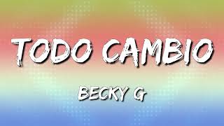Becky G - Todo Cambio (Letra/Lyrics) (Loop 1 Hour)
