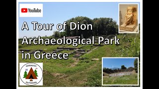 A Tour of Dion Archaeological Park in Greece