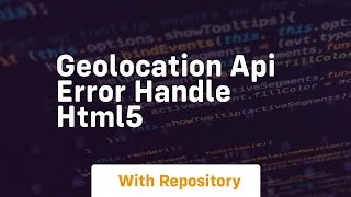 Geolocation api error handle html5