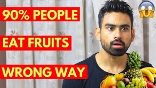 6 Reasons You Are Eating Fruits the Wrong Way