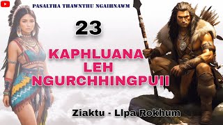 KAPHLUANA LEH NGURCHHINGPUII - 23 (With Result) A tawp na | By : Llpa Rokhum