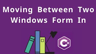 Moving Between Two Windows Form In C# || الانتقال بين الواجهات في لغة سي شارب