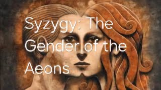 Syzygy: The Gender of the Aeons