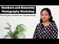 Newborn and Maternity Workshop Testimonials Mrs Dhivya Ravi Shares her Experiences.