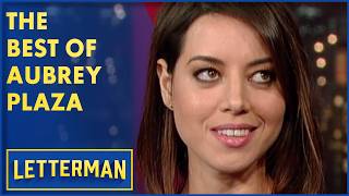 The Best Of Aubrey Plaza | David Letterman