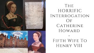 The HORRIFIC Interrogation Of Catherine Howard  -  Fifth Wife To Henry VIII