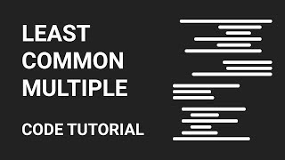 Least Common Multiple | Code Tutorial | Euclidean Algorithm