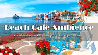 Tropical Beach Cafe Ambience ☕ Ocean Wave Sounds with Bossa Nova Jazz & Outdoor Coffee Shop Sound