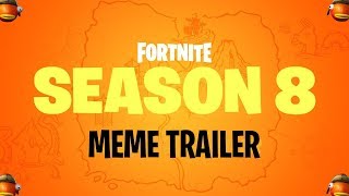 Fortnite Season 8 Meme Trailer