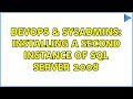 DevOps & SysAdmins: Installing a second instance of SQL Server 2008 (2 Solutions!!)