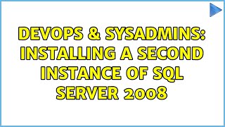DevOps & SysAdmins: Installing a second instance of SQL Server 2008 (2 Solutions!!)