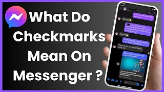 What Do The Checkmarks Mean On Messenger