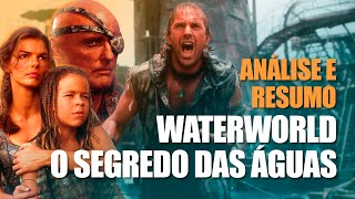 WATERWORLD - O SEGREDO DAS ÁGUAS | ANÁLISE E RESUMO