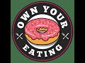 own your eating ep 25 ec synkowski and the 800g challenge