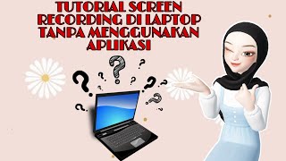 TUTORIAL SCREEN RECORDING DI LAPTOP TANPA MENGGUNAKAN APLIKASI