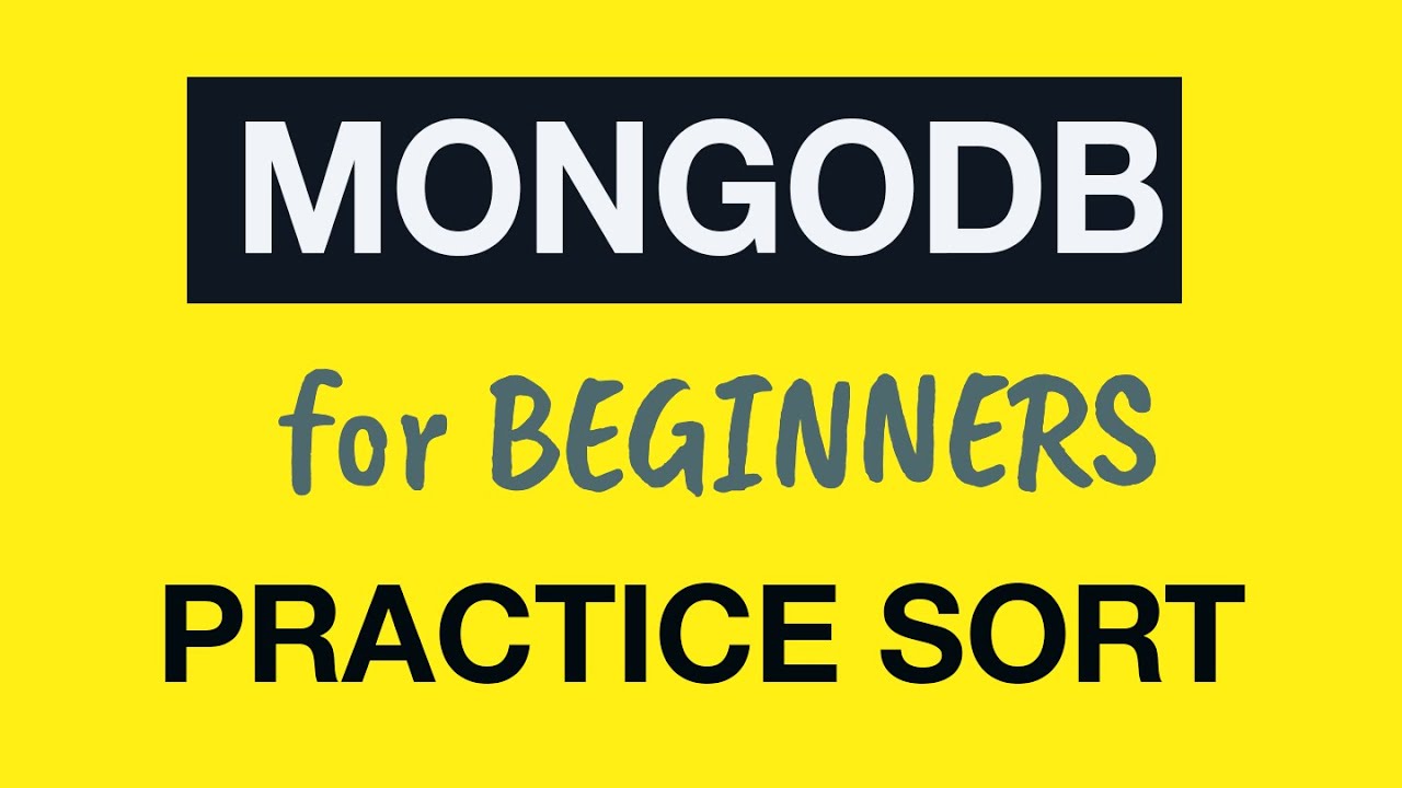 Mongodb Tutorial For Absolute Beginners 25 Practice Mongodb Sort