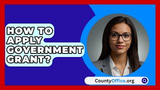 How To Apply Government Grant? - CountyOffice.org