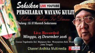 [ LIVE RECORDED ] Wayang Kulit Ki H Manteb Soedarsono Lakon : Wahyu  Darma - Dok. 2016 Wonogiri