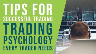 Tips for Successful Trading (Trading Psychology Every Trader Needs)