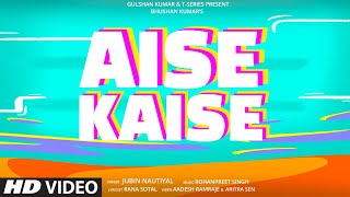 Jubin Nautiyal: Aise Kaise (Lyrical) | Rohanpreet Singh, Rana Sotal | Bhushan Kumar