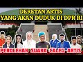 CALEG ARTIS YANG AKAN DUDUK DI GEDUNG DPR RI || Perolehan suara pileg artis