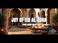 Joy of Eid al-Adha (فرحة العيد) | A Nasheed That Celebrates Faith & Sacrifice