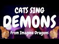 Cats Sing Demons by Imagine Dragons | Cats Singing Song