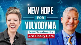Vulvodynia Explained: New Treatments, New Hope