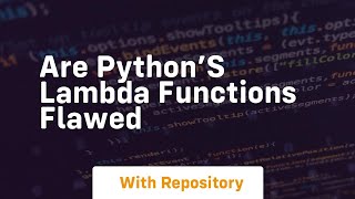 Are python’s lambda functions flawed