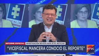 Exclusivo RTVC Noticias y Revista RAYA: caso vicefiscal Marta Mancera y alias ‘Pacho Malo’ - Parte 2