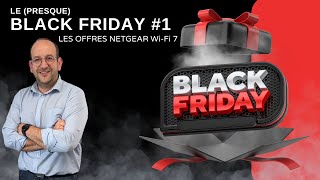 BlackFriday #1 : Les offres Netgear, décryptage !