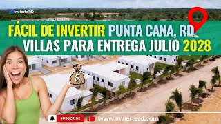 EASY TO INVEST US$450 PER MONTH IS ENOUGH - VILLAS IN PUNTA CANA / DELIVERY JULY 2028 OPPORTUNITY