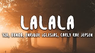 bbno$ & y2k – lalala (Lyrics/Letra) ft. Enrique Iglesias, Carly Rae Jepsen
