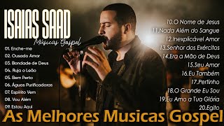 ISAIAS SAAD 2024 || BONDADE DE DEUS - As Melhores - Top Gospel Música - Grandes Sucessos