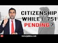 Is Citizenship Application Possible If Form I-751 (Removal of Conditions) is Pending?