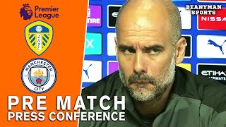 Pep Guardiola - Leeds v Man City - Pre-Match Press Conference