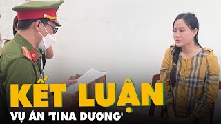 Kết luận điều tra vụ án 'Tina Dương' Ninh Thị Vân Anh
