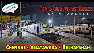 #400: TAMILNADU EXPRESS JOURNEY Part 1; CHENNAI VIJAYAWADA BALHARSHAH | தமிழ்நாடு அதிவிரைவு வண்டி